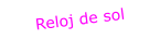 Reloj de sol