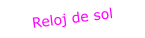 Reloj de sol